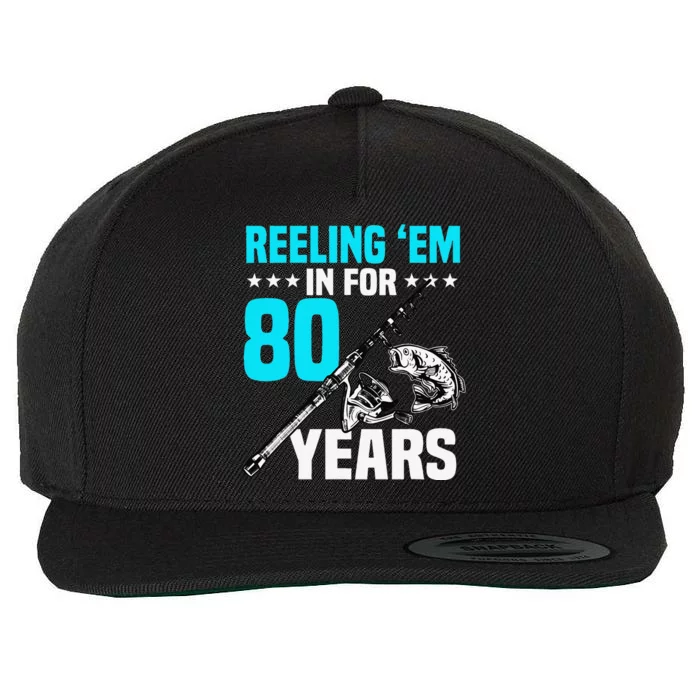 Reeling Em In For 80 Years Birthday 80th Bday Celebration Wool Snapback Cap