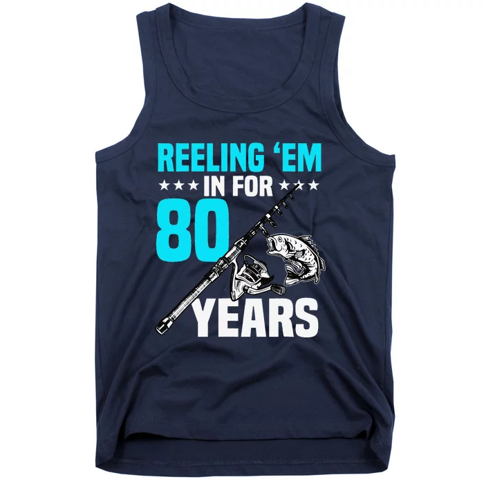 Reeling Em In For 80 Years Birthday 80th Bday Celebration Tank Top