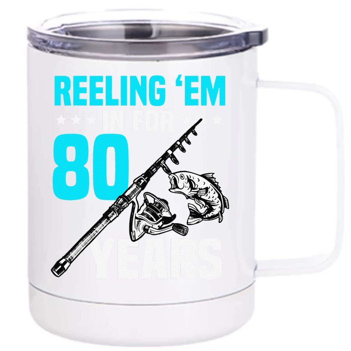 Reeling Em In For 80 Years Birthday 80th Bday Celebration Front & Back 12oz Stainless Steel Tumbler Cup