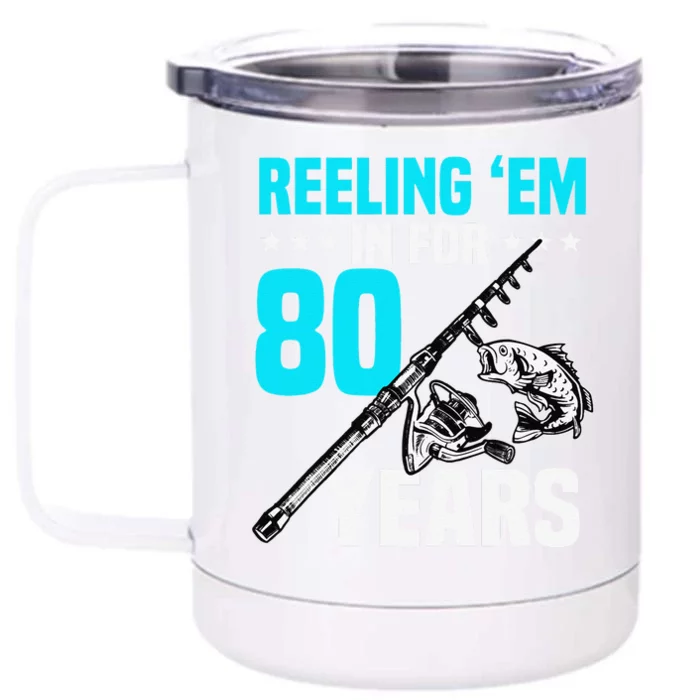 Reeling Em In For 80 Years Birthday 80th Bday Celebration Front & Back 12oz Stainless Steel Tumbler Cup