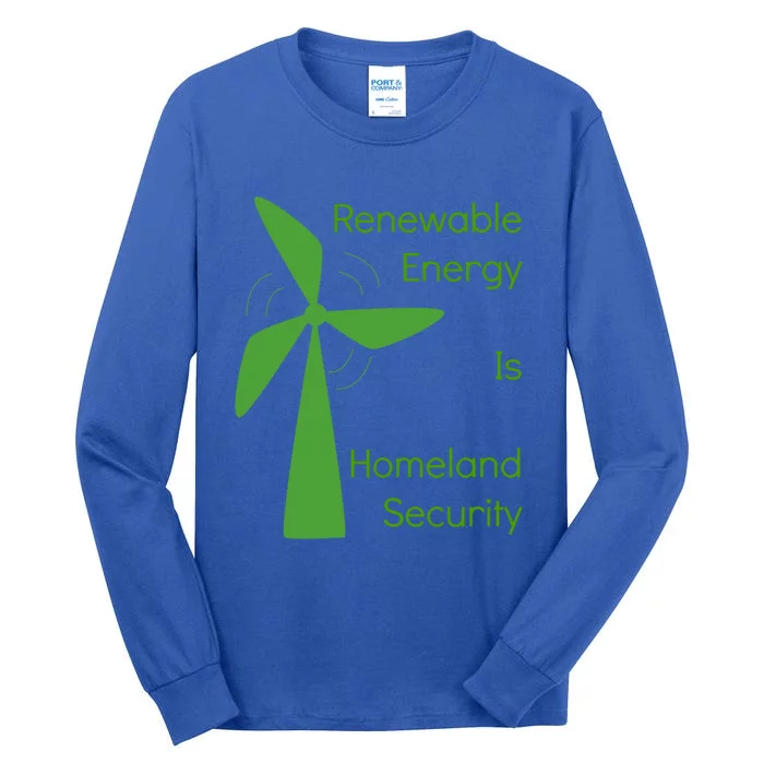 Renewable Energy Is Homeland Security Climate Change Gift Meaningful Gift Tall Long Sleeve T-Shirt