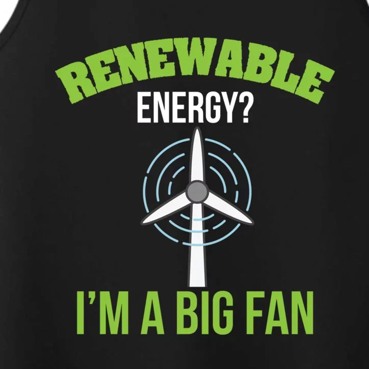 Renewable Energy Im A Big Fan Nature Lover Earth Day Design Gift Performance Tank