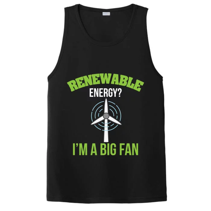 Renewable Energy Im A Big Fan Nature Lover Earth Day Design Gift Performance Tank