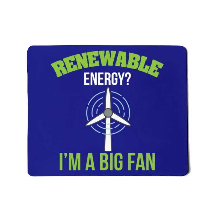 Renewable Energy Im A Big Fan Nature Lover Earth Day Design Gift Mousepad