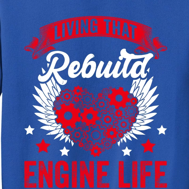 Rebuild Engine Life Cute Gift Survivor Open Heart Surgery Meaningful Gift Tall Sweatshirt