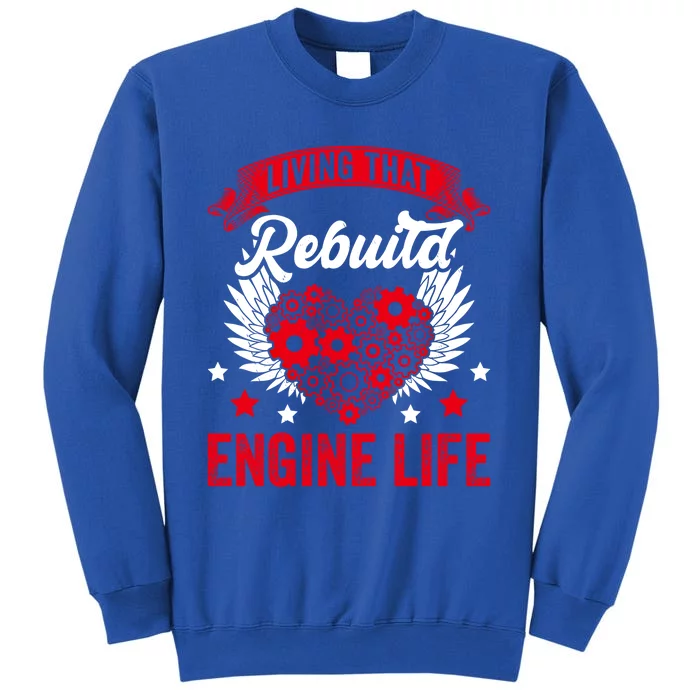 Rebuild Engine Life Cute Gift Survivor Open Heart Surgery Meaningful Gift Tall Sweatshirt