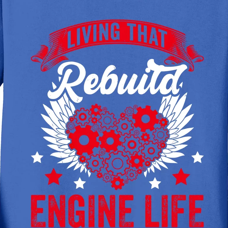 Rebuild Engine Life Cute Gift Survivor Open Heart Surgery Meaningful Gift Kids Long Sleeve Shirt