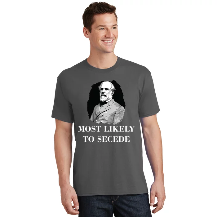 Robert E Lee Most Likely To Secede Civil War T-Shirt