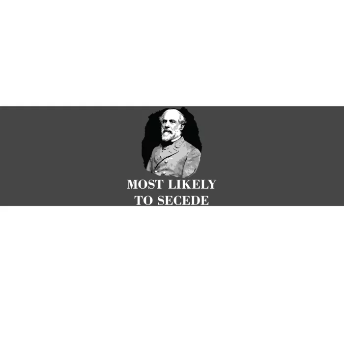 Robert E Lee Most Likely To Secede Civil War Bumper Sticker