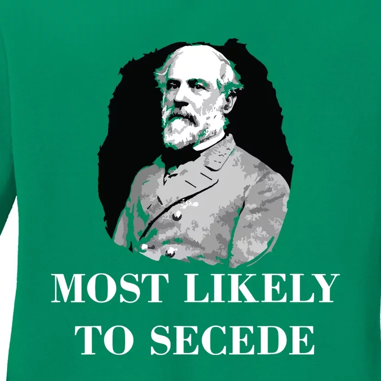 Robert E Lee Most Likely To Secede Civil War Ladies Long Sleeve Shirt