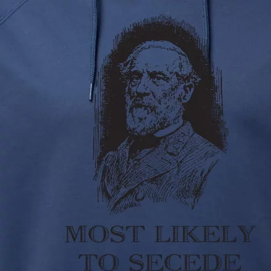 Robert E Lee Most Likely To Secede Funny Civil War Performance Fleece Hoodie