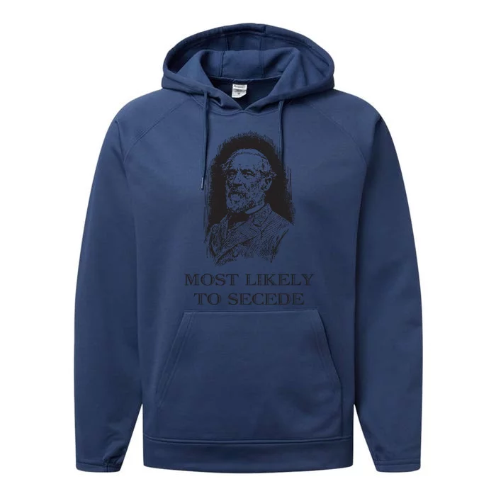 Robert E Lee Most Likely To Secede Funny Civil War Performance Fleece Hoodie