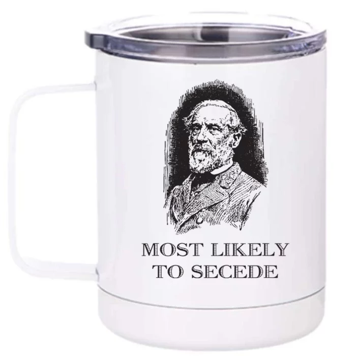 Robert E Lee Most Likely To Secede Funny Civil War Front & Back 12oz Stainless Steel Tumbler Cup