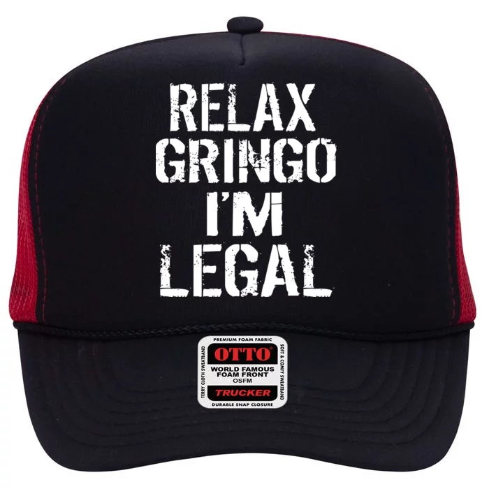 Relax Gringo I'm Legal Funny Immigration High Crown Mesh Trucker Hat