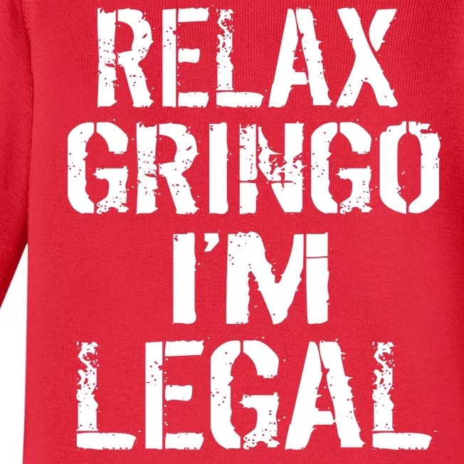 Relax Gringo I'm Legal Funny Immigration Baby Long Sleeve Bodysuit