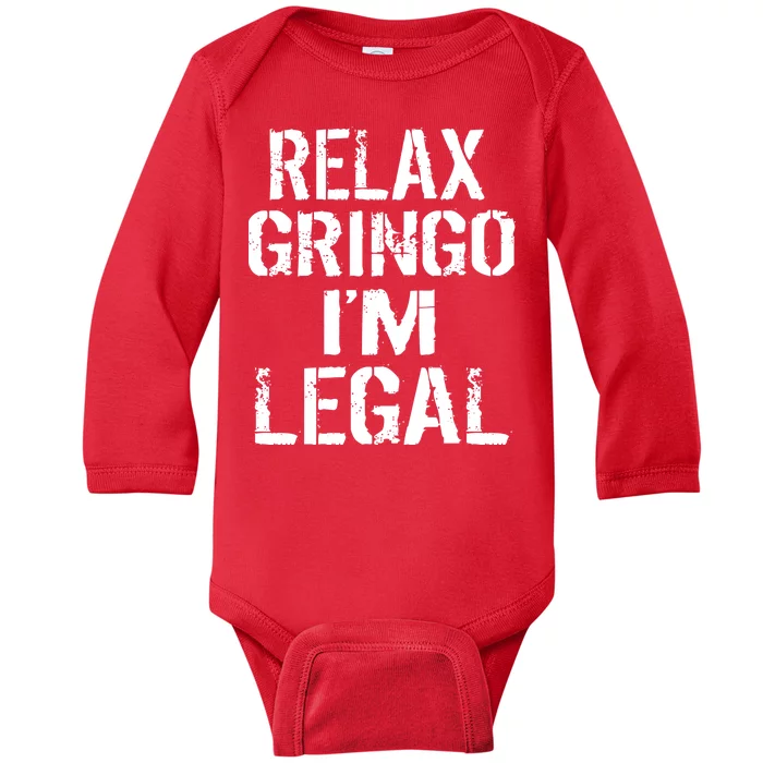 Relax Gringo I'm Legal Funny Immigration Baby Long Sleeve Bodysuit