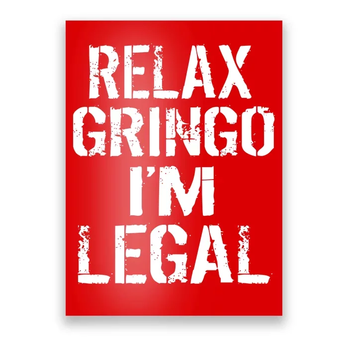 Relax Gringo I'm Legal T-shirt & More Essential T-Shirt for Sale