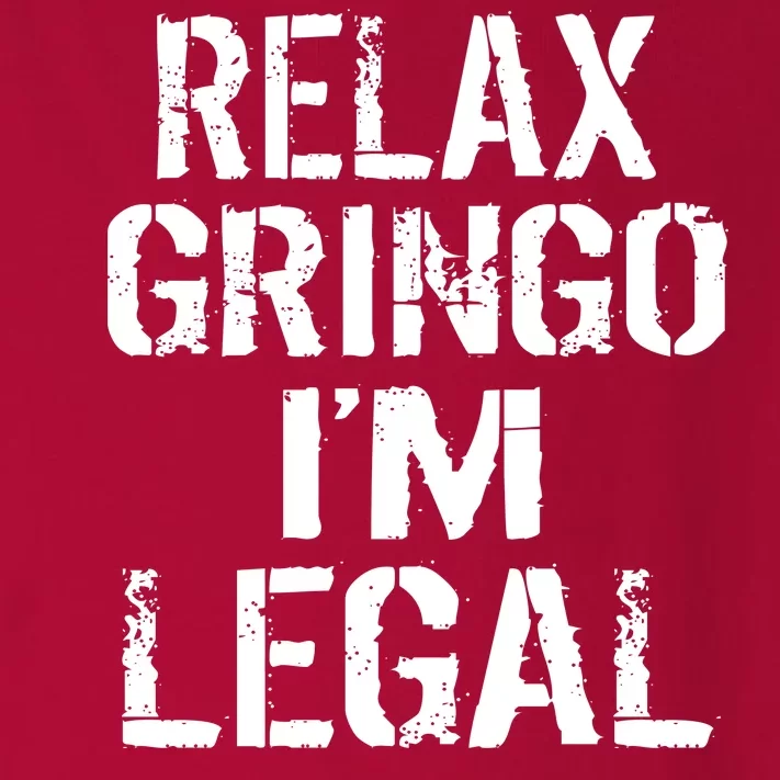 Relax Gringo I'm Legal Funny Immigration Toddler Long Sleeve Shirt