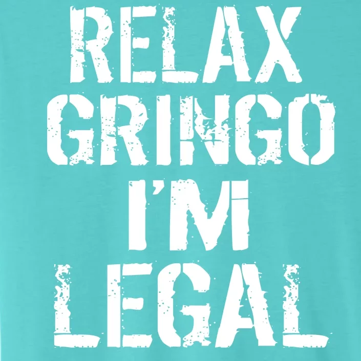 Relax Gringo I'm Legal Funny Immigration ChromaSoft Performance T-Shirt