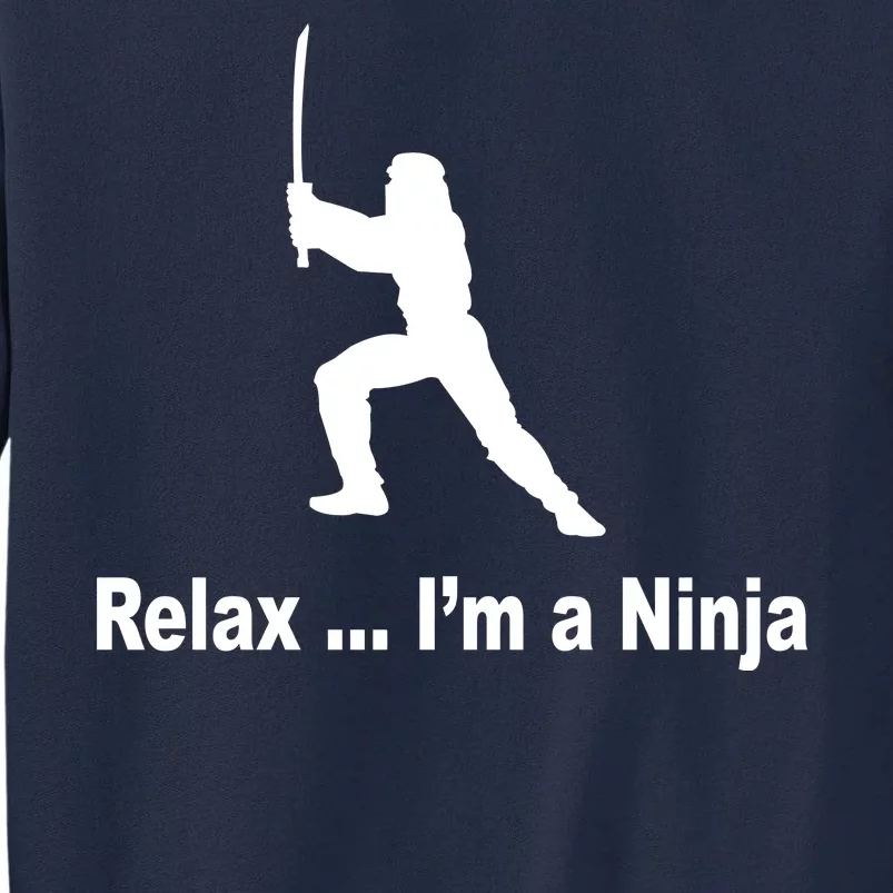 Relax I'm A Ninja Tall Sweatshirt