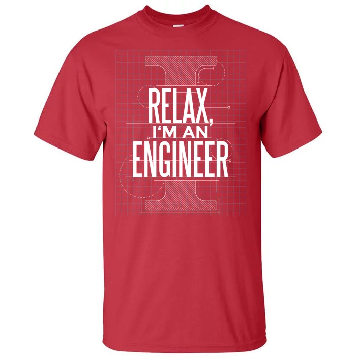 Relax I'm An Engineer Tall T-Shirt