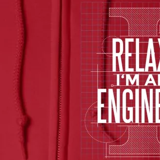 Relax I'm An Engineer Full Zip Hoodie