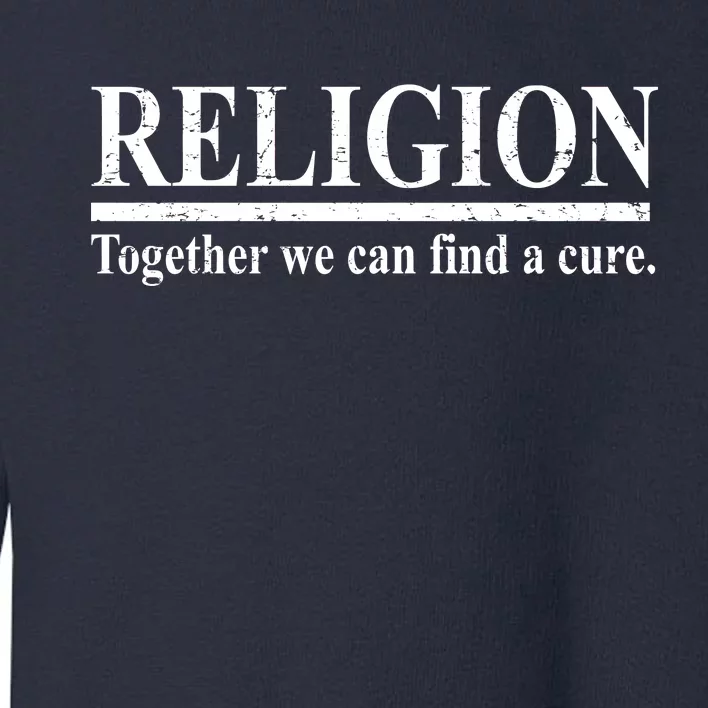 Religion Together We Can Find A Cure Toddler Sweatshirt