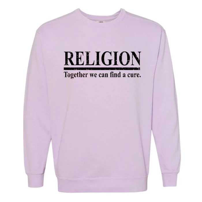 Religion Together We Can Find A Cure Garment-Dyed Sweatshirt