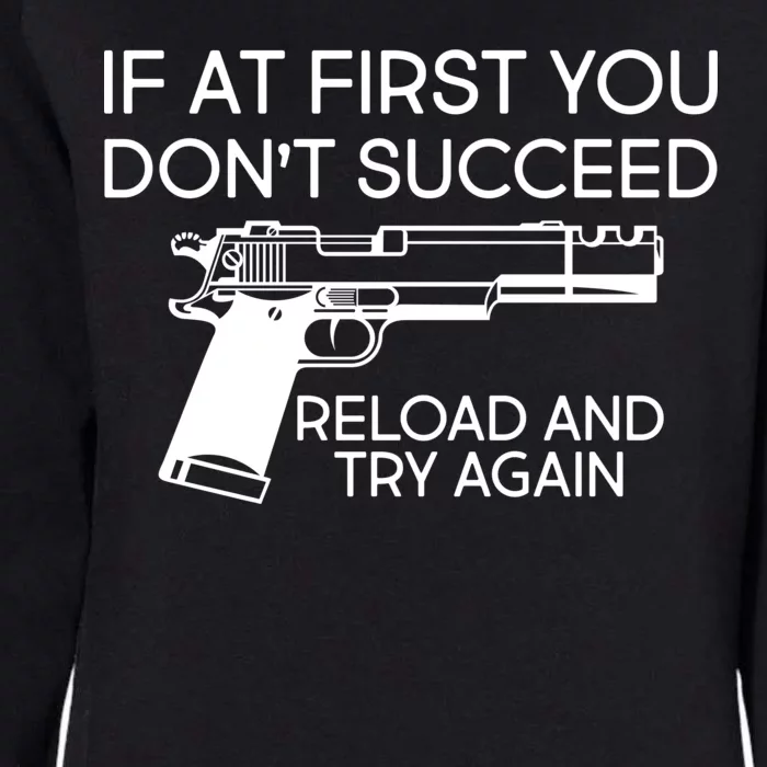 Reload and Try Again Funny Gun Womens California Wash Sweatshirt