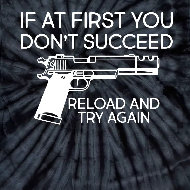 Reload and Try Again Funny Gun Tie-Dye T-Shirt