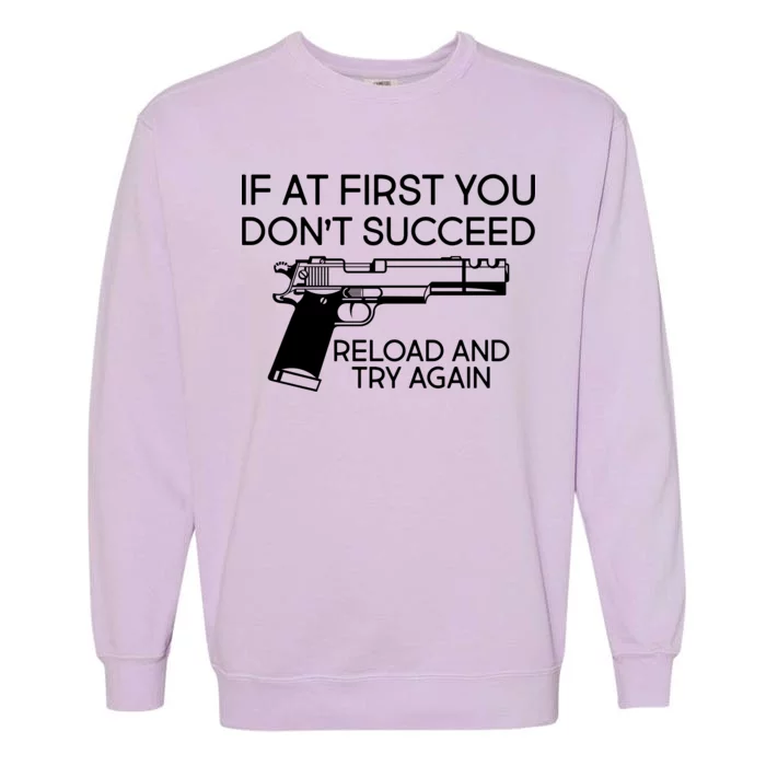 Reload and Try Again Funny Gun Garment-Dyed Sweatshirt