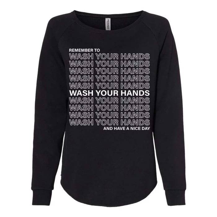 Remember To Wash Your Hand Have A Nice Day Womens California Wash Sweatshirt