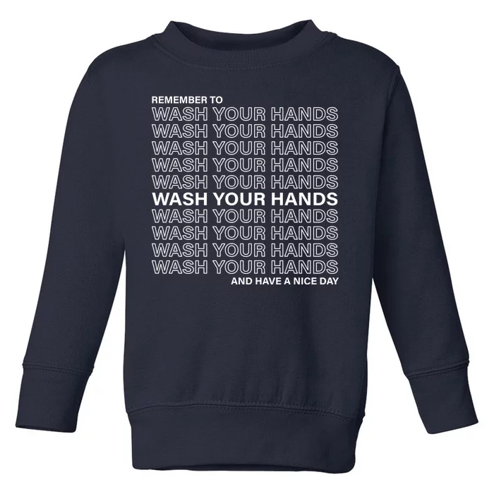 Remember To Wash Your Hand Have A Nice Day Toddler Sweatshirt