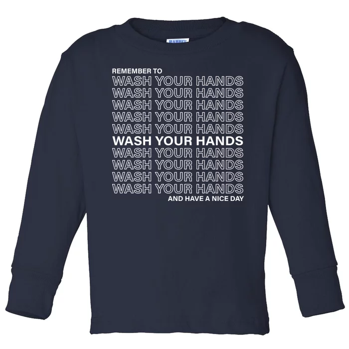 Remember To Wash Your Hand Have A Nice Day Toddler Long Sleeve Shirt