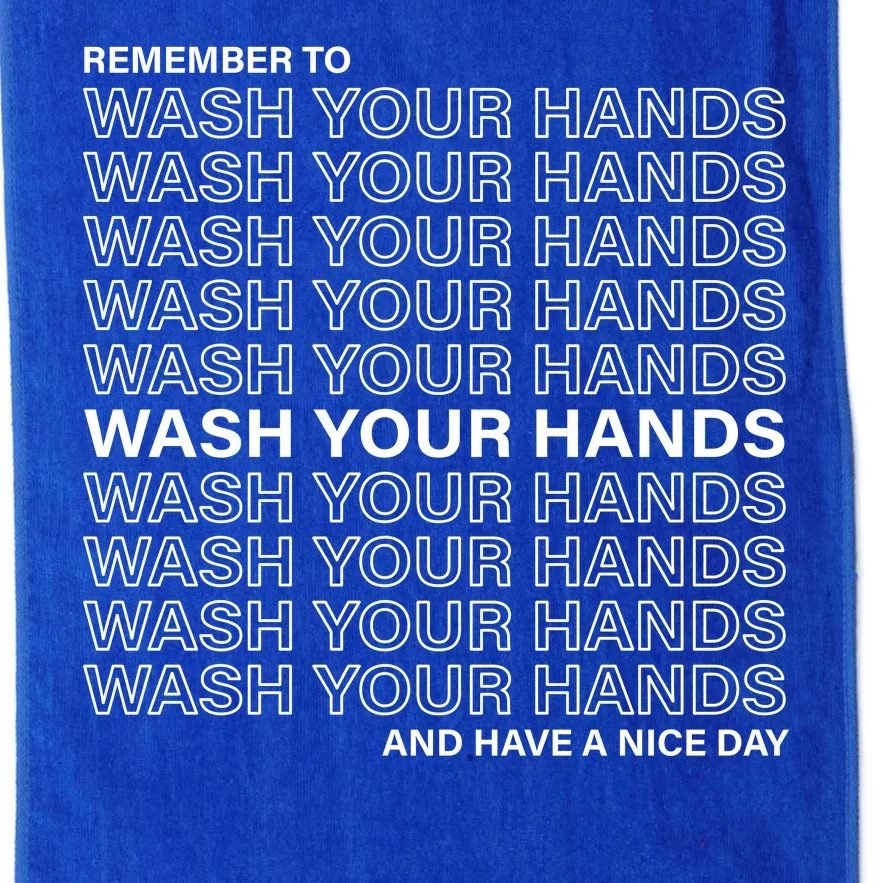 Remember To Wash Your Hand Have A Nice Day Platinum Collection Golf Towel