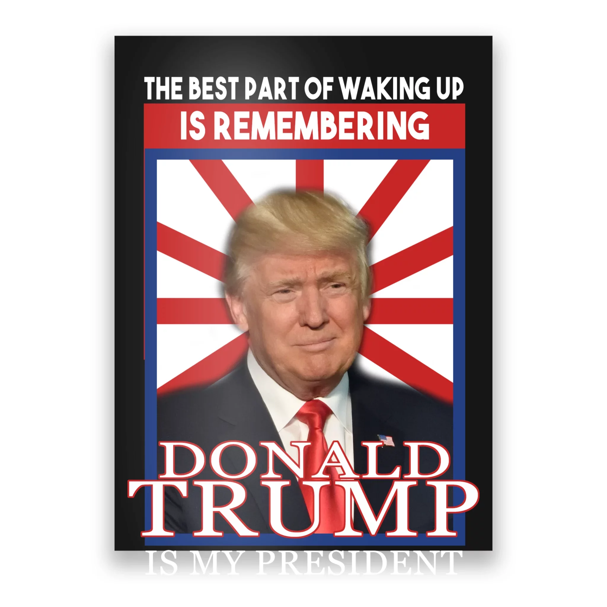 Remembering Donald Trump Is My President Poster | TeeShirtPalace