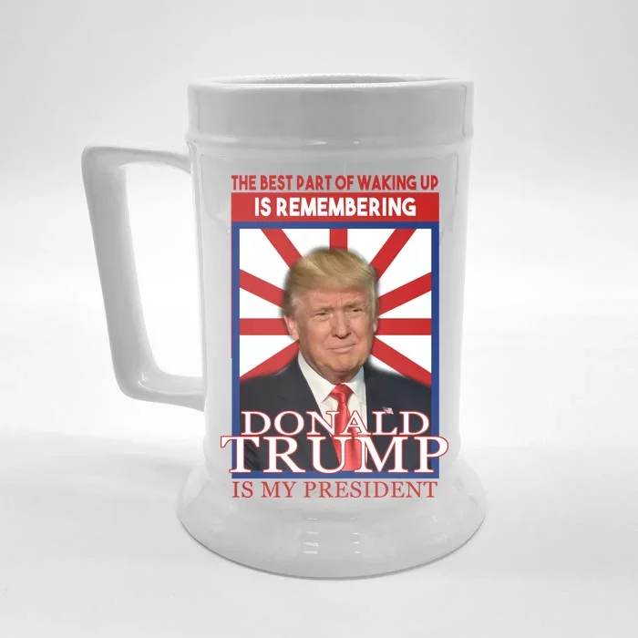 Remembering Donald Trump Is My President Front & Back Beer Stein