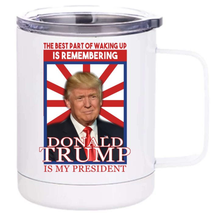 Remembering Donald Trump Is My President Front & Back 12oz Stainless Steel Tumbler Cup