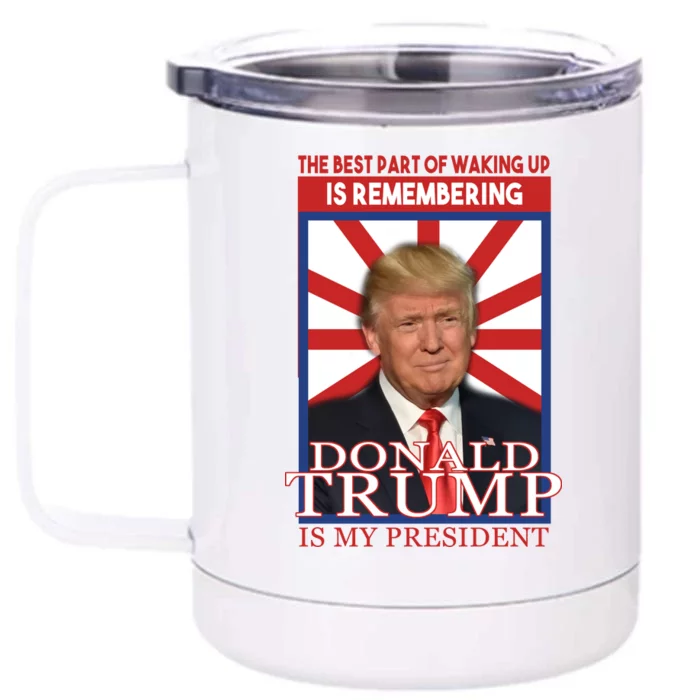 Remembering Donald Trump Is My President Front & Back 12oz Stainless Steel Tumbler Cup