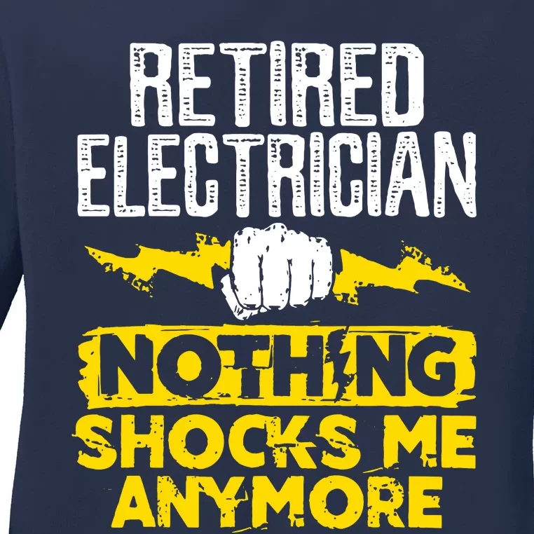 Retired Electrician Nothing Shocks Me Anymore Ladies Long Sleeve Shirt