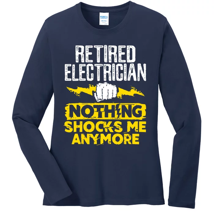 Retired Electrician Nothing Shocks Me Anymore Ladies Long Sleeve Shirt