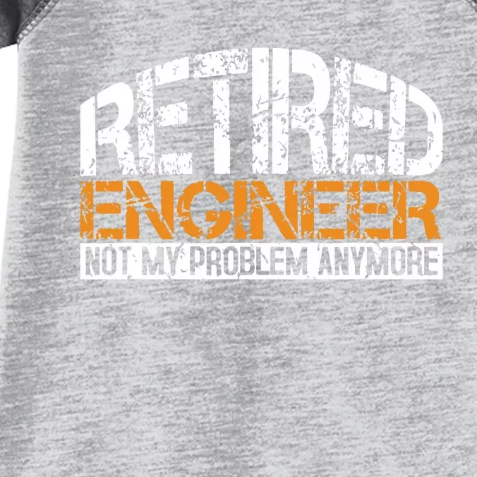 Retired Engineer Not My Problem Anymore Retirement Gift Infant Baby Jersey Bodysuit