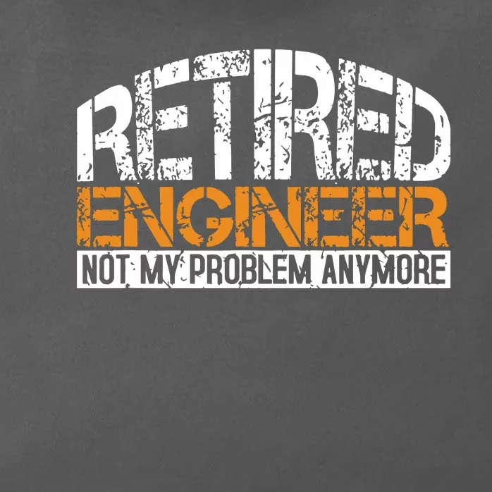 Retired Engineer Not My Problem Anymore Retirement Gift Zip Tote Bag