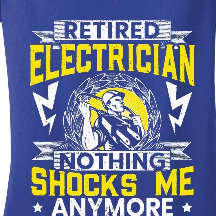 Retired Electrician Nothing Shocks Me Anymore Electrician Women's V-Neck T-Shirt