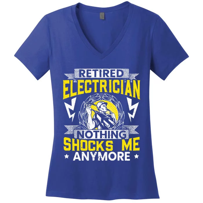 Retired Electrician Nothing Shocks Me Anymore Electrician Women's V-Neck T-Shirt