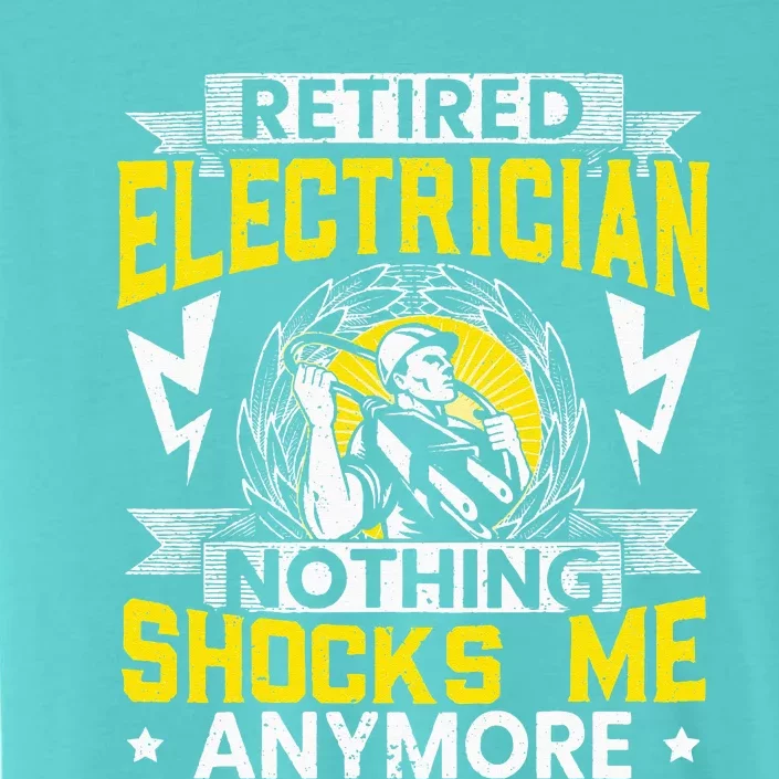 Retired Electrician Nothing Shocks Me Anymore Electrician ChromaSoft Performance T-Shirt