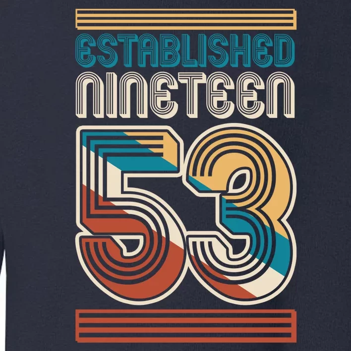 Retro Established Nineteen 53 1953 70th Birthday Toddler Sweatshirt