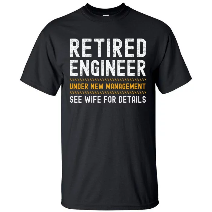 Retirement Engineer Novelty Gift Retired Engineer Tall T-Shirt