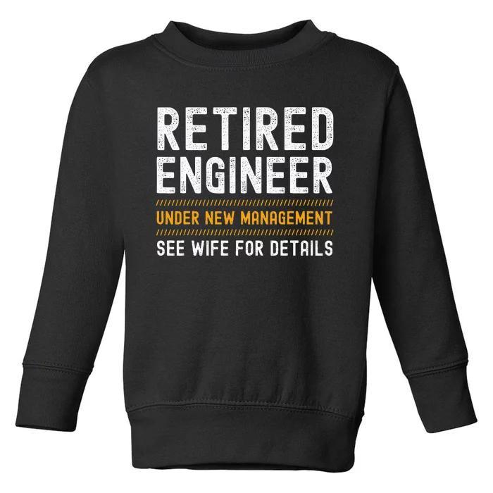 Retirement Engineer Novelty Gift Retired Engineer Toddler Sweatshirt