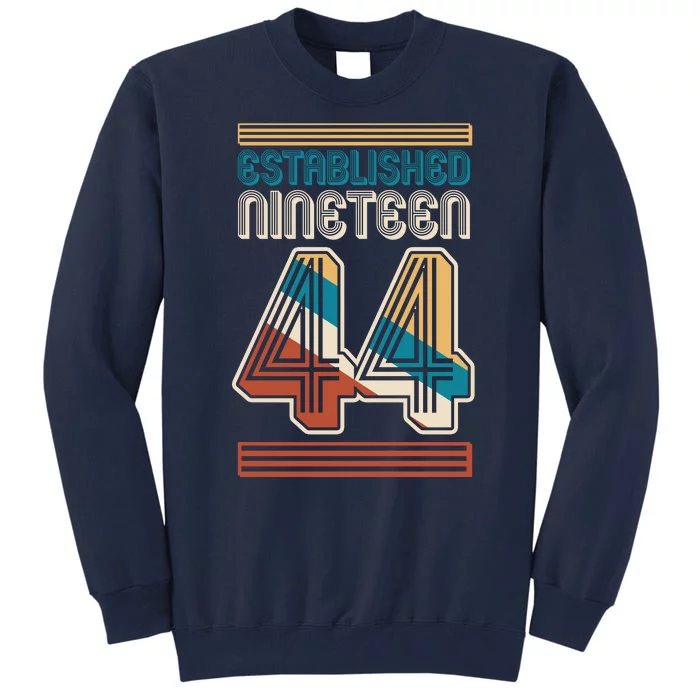 Retro Established Nineteen 44 1944 80th Birthday Tall Sweatshirt